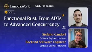 Thumbnail: Lambda World 25 - Functional Rust: From ADTs to Advanced Concurrency by Stefano & Adrian