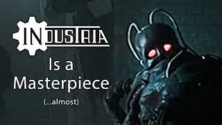 Thumbnail: Industria is a Masterpiece... almost