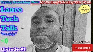 Thumbnail: Lance Tech Talk 'Weekly' Episode #1. Trying Something New On The 'Empty' Saturdays 