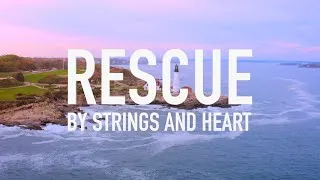 Thumbnail: Rescue by Strings and Heart [Lyric Video]