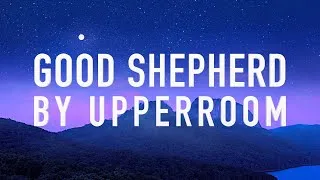 Thumbnail: Good Shepherd by UPPERROOM [Lyric Video]