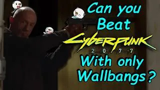 Thumbnail: Can You Beat Cyberpunk 2077 With Only Wallbangs?