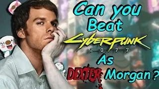 Thumbnail: Can You Beat Cyberpunk 2077 As Dexter Morgan?