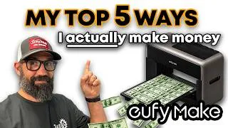 Thumbnail: TOP 5 Ways I Make Money With My eufyMake E1