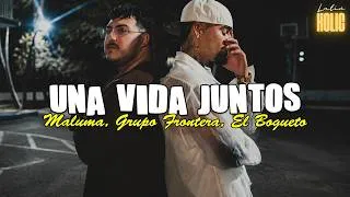 Thumbnail: Maluma, Grupo Frontera, El Bogueto - Una vida juntos (Letra)