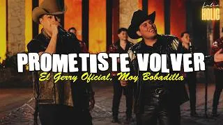 Thumbnail: El Gerry, Moy Bobadilla - Prometiste Volver (Letra)