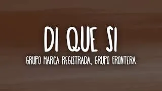 Thumbnail: Di Que Si - Grupo Marca Registrada, Grupo Frontera (Letra/Lyrics)