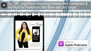 Thumbnail: Ep_180_Legislation Impacting Independent Contractors & the Fight for Freelancers Kim Kavin and Jen