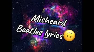 Thumbnail: Misheard Beatles Lyrics I heard/found