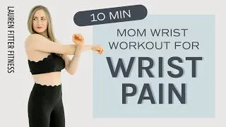 Thumbnail: Mom Wrist Workout - stretches for wrist pain, carpal tunnel
