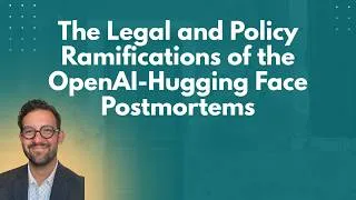 Thumbnail: Lawfare Daily: The Legal and Policy Ramifications of the OpenAI-Hugging Face Postmortems