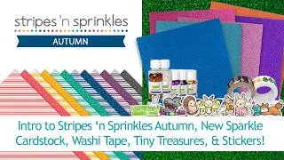 Thumbnail: Intro to Stripes 'n Sprinkles Autumn, new sparkle cardstock, Tiny Treasures and Vinyl Stickers!