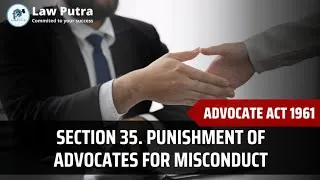 Thumbnail: Section 35. Punishment of advocates for misconduct | Advocate act 1961 | LawPutra