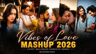 Thumbnail: Vibes of Love Mashup 2026 | Romantic Songs | Arijit Singh | Love Mashup Songs | Ldscenes Music