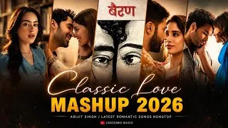 Thumbnail: Classic Love Mashup 2026 | Latest Romantic Songs | Arijit Singh | Love Mashup Songs | Ldscenes Music