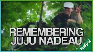 Thumbnail: Remembering Juju Nadeau // leafpol