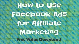 Thumbnail: How to Use Facebook Ads for Affiliate Marketing - Free Video Download