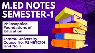 Thumbnail: Jammu University | M.Ed Sem 1 | Unit 1 Notes | PSMETC101 | Philosophical Foundations of Education