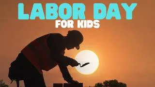 Thumbnail: Labor Day for Kids | Learn all about this well-known holiday