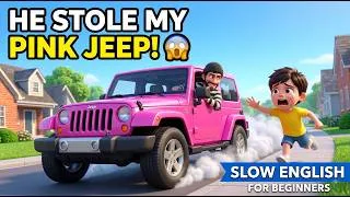 Thumbnail: The Thief Stole His Pink Jeep! 😱🚙 | Slow English Story for Beginners A2 Level