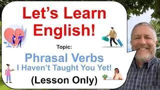 Thumbnail: Let's Learn English! Topic: Phrasal Verbs I Haven't Taught You Yet! 💑🧳🍕 (Lesson Only)