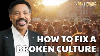 Thumbnail: How to fix a broken culture - Tony Evans Sermon