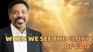 Thumbnail: When we see the glory of God - Tony Evans Sermon