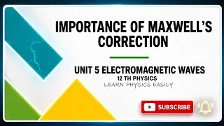 Thumbnail: Importance of Maxwell's correction|Unit 5 Electromagnetic waves| 12 th Physics| Learn Physics Easily