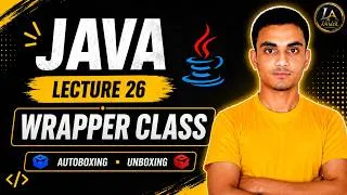 Thumbnail: Java Wrapper Class | Lecture 26 | Autoboxing & Unboxing in Java 🔥
