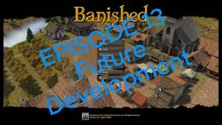 Thumbnail: Banished Ep 13 - Future Development