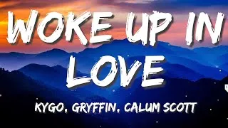 Thumbnail: Kygo, Gryffin & Calum Scott - Woke Up In Love (Lyrics)