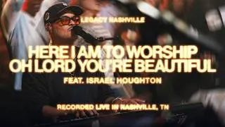 Thumbnail: Here I Am To Worship + Oh Lord You're Beautiful feat. Israel Houghton | Legacy Nashville Music