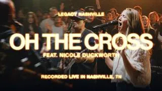 Thumbnail: Oh The Cross feat. Nicole Duckworth | Legacy Nashville Music