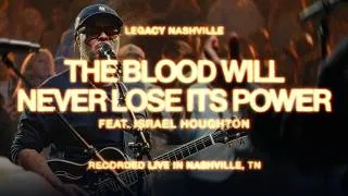 Thumbnail: The Blood Will Never Lose Its Power feat. Israel Houghton | Legacy Nashville Music