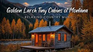 Thumbnail: Golden Larch Tiny Cabins of Montana | Relaxing Country Music