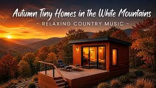 Thumbnail: Autumn Tiny Homes in the White Mountains | Relaxing Country Music