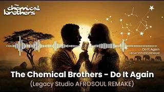 Thumbnail: The Chemical Brothers - Do It Again (LegacyStudio AFROSOUL Remake)