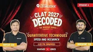 Thumbnail: CLAT 2027 Decoded Ep. 6 | Quantitative Techniques Strategy, Speed & Accuracy | LegalEdge