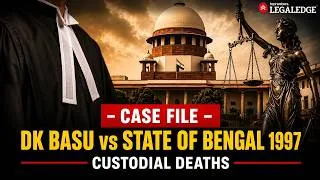 Thumbnail: Custodial Torture & Deaths | DK Basu vs State of Kerala | CaseFiles | LegalEdge