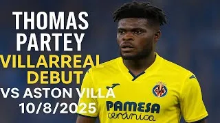 Thumbnail: Thomas Partey Villarreal Debut vs Aston Villa 🔥 All Goals & Highlights | 10/8/2025