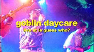 Thumbnail: Goblin Daycare - Live at Le Guess Who?