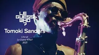 Thumbnail: Tomoki Sanders - The Third Eye / Virtual Warrior / Unconditional Love - Live at Le Guess Who?