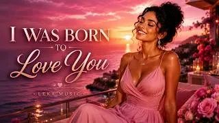 Thumbnail: 🩷🩷  I WAS BORN TO LOVE YOU  🩷 | Official Love Song | LEKA MUSIC