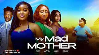 Thumbnail: MY MAD MOTHER - SANDRA OKUNZUWA, CHIOMA NWOSU, MIRACLE GODWIN