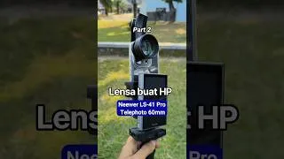 Thumbnail: Part 2 OPPO Find X9 + Lensa NEEWER 60mm | Neewer LS-41 Pro 60mm Telephoto | Lensa HP bisa Bokeh
