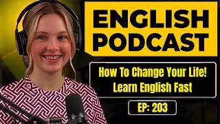 Thumbnail: How To Change Your Life | English Podcast For Easy English In Daily Life | Learn English Fast