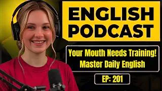 Thumbnail: Train Your Mouth To Speak English | Podcast for Easy Conversation in Daily Life | Learn English Fast