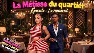 Thumbnail: La Métisse du Quartier – Épisode 2 : Le Rencard