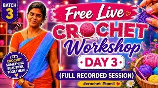 Thumbnail: Free Live Crochet Workshop: Batch 3 Day 3 (Full Recorded Session) #crochet #tamil