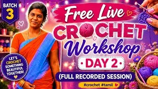 Thumbnail: Free Live Crochet Workshop: Batch 3 Day 2 (Full Recorded Session) #crochet #tamil